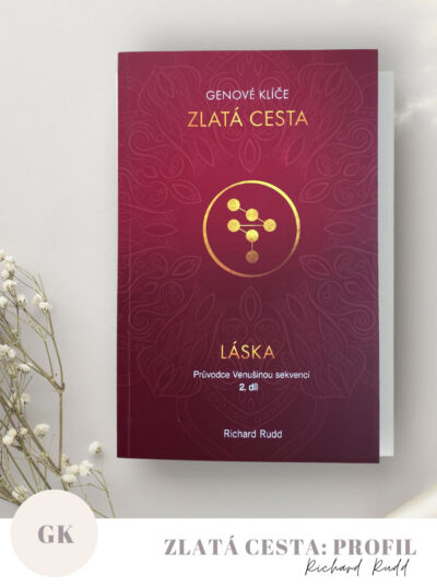 Láska | Richard Rudd: Zlatá cesta (2. díl) - průvodce Venušinou sekvencí | Genové klíče - profil