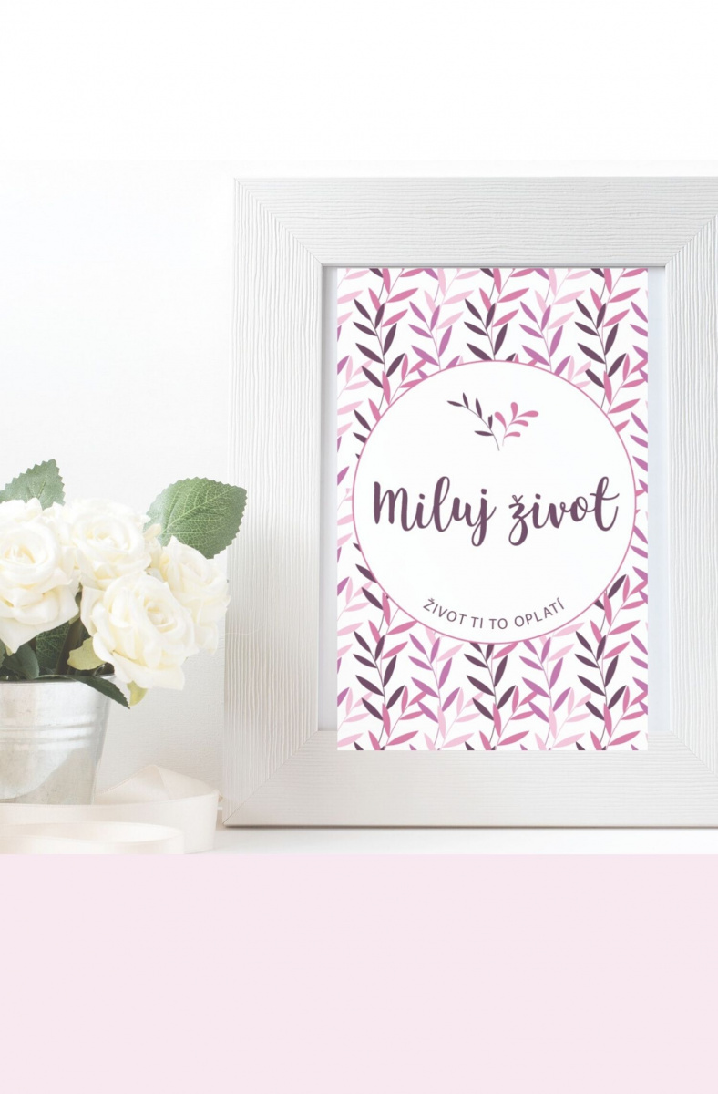 Plakát Miluj život a život ti to oplatí