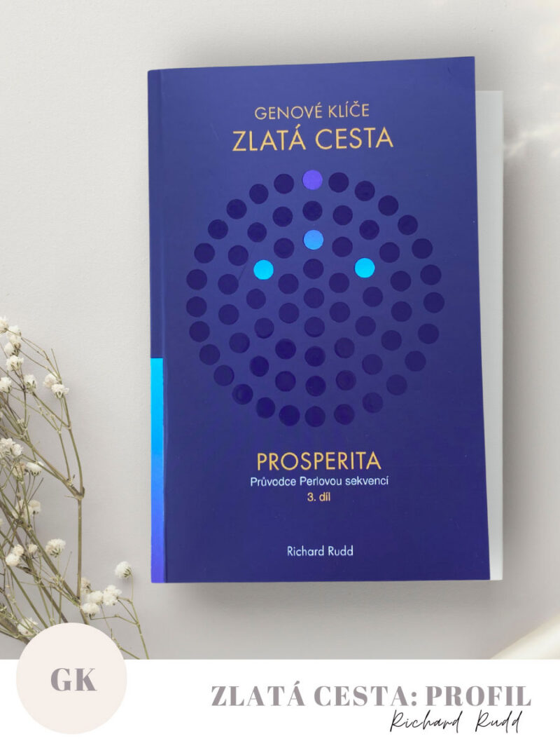 Prosperita | Richard Rudd: Zlatá cesta (3. díl) - průvodce Perlovou sekvencí | Genové klíče - profil